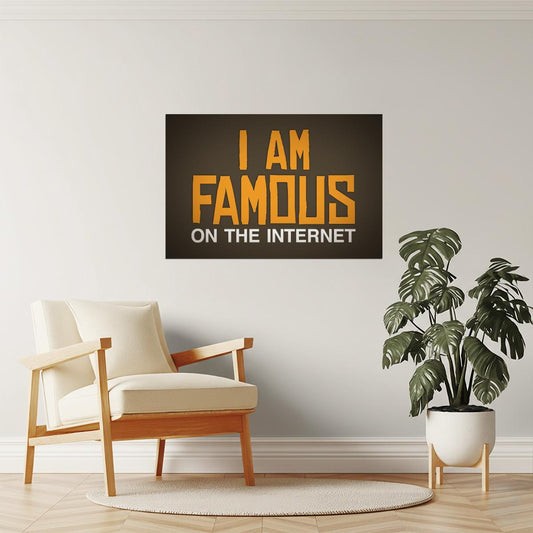 I Am Famous On The Internet Poster | Funny Quote | Humorous Typography Print (Brown)