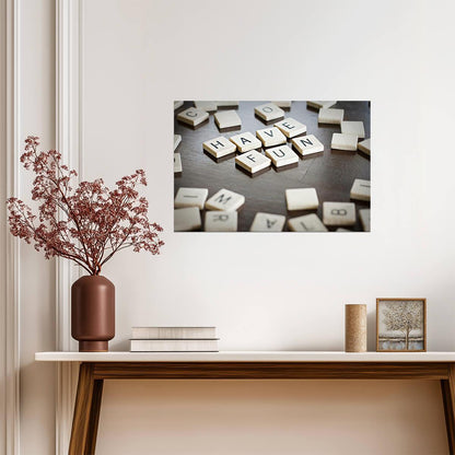 Have Fun Scrabble Tiles Quote | Inspirational Message Poster | Board Game Wall Art - Type & Quotes Poster