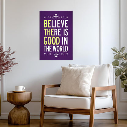 Believe There Is Good In The World (Be The Good) | Inspirational Quote Poster | Kindness Wall Art - Type & Quotes Poster