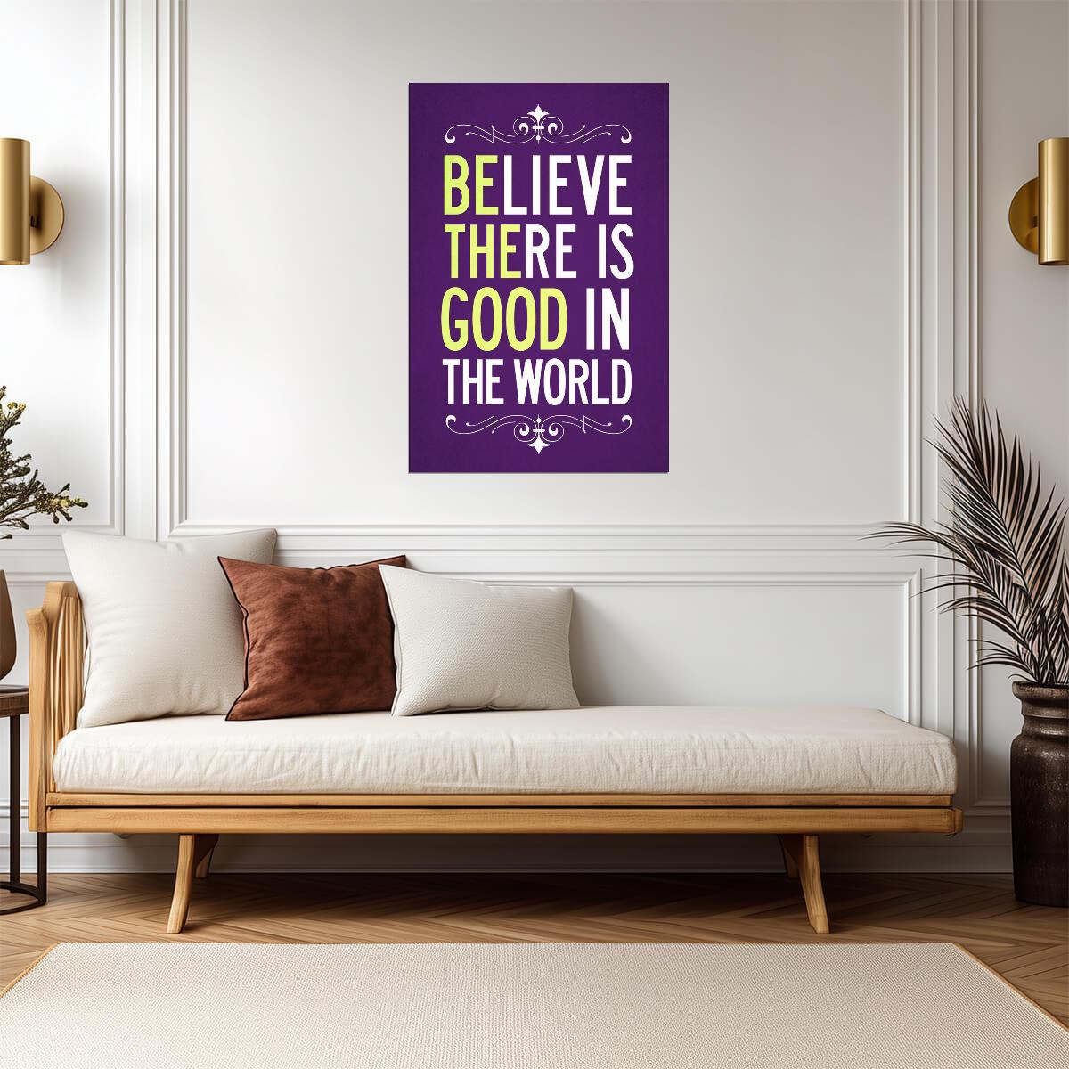 Believe There Is Good In The World (Be The Good) | Inspirational Quote Poster | Kindness Wall Art - Type & Quotes Poster