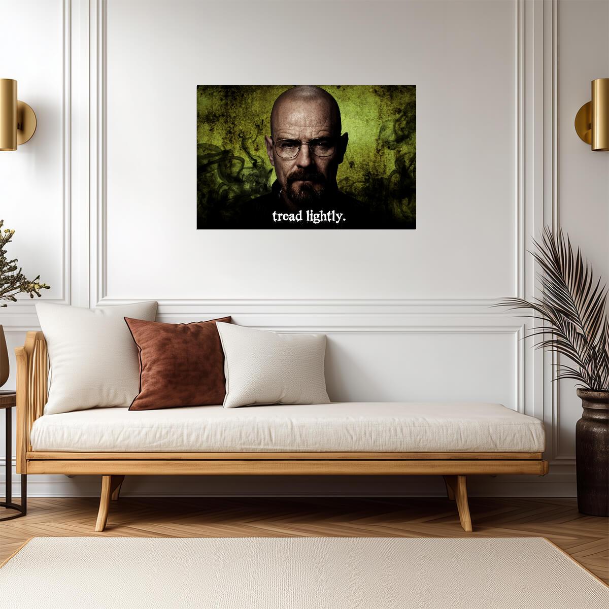 Breaking Bad Walter White Tread Lightly | Bryan Cranston TV Show Poster | Crime Drama Quote Art - Movies & TV Poster