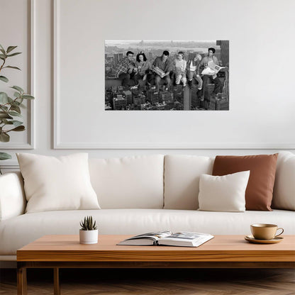 Friends Cast on Skyscraper Girder | Classic 90s TV Show Poster | Black and White Wall Art - Movies & TV Poster