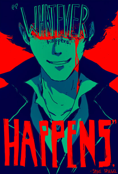 Cowboy Bebop Poster | Spike Spiegel | Whatever Happens Happens Quote - Anime Poster