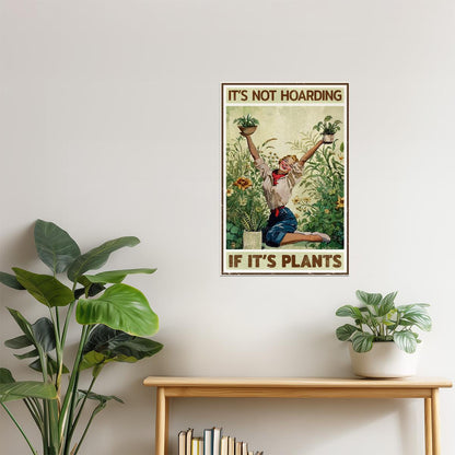 It’s Not Hoarding If It’s Plants | Funny Retro Gardening Wall Print Poster