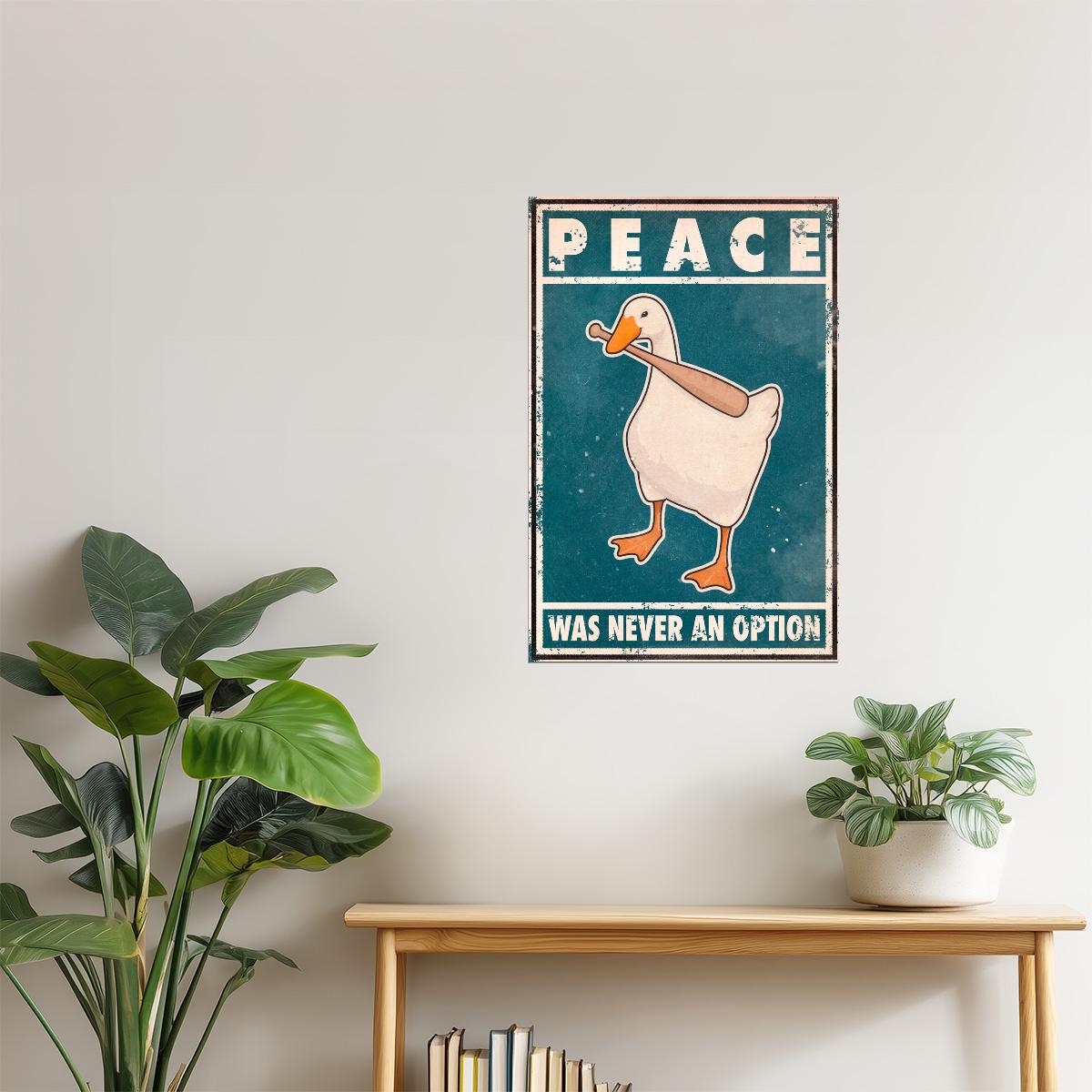 Peace Was Never an Option | Funny Goose Wall Art Poster