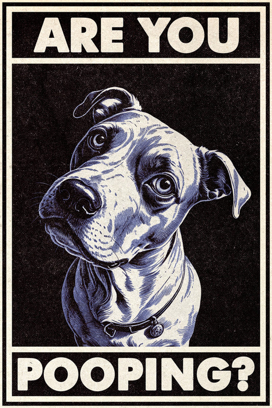 Are You Pooping | Funny Dog Bathroom Wall Art Poster