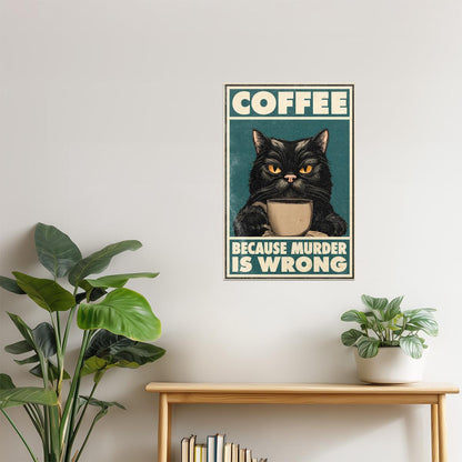 Coffee Because Murder Is Wrong | Funny Black Cat Vintage Wall Art Poster