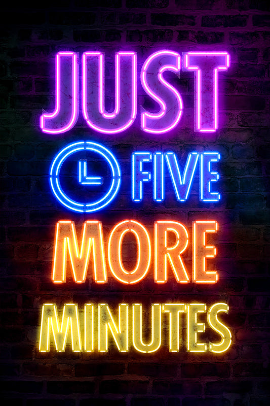 Just Five More Minutes | Neon Gaming Wall Art Poster