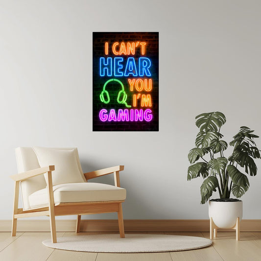 I Can’t Hear You I’m Gaming | Neon Gaming Wall Art Poster