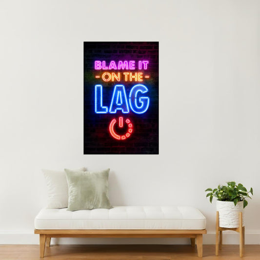 Blame It on the Lag | Neon Gaming Wall Art Poster