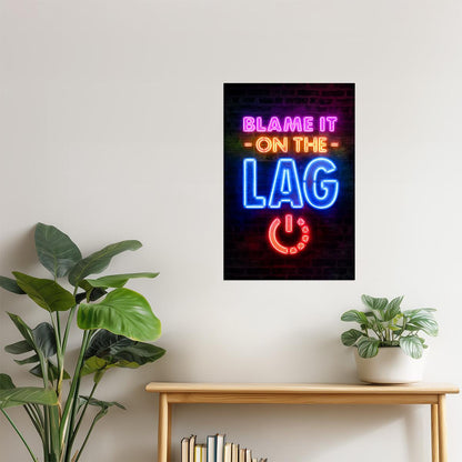 Blame It on the Lag | Neon Gaming Wall Art Poster