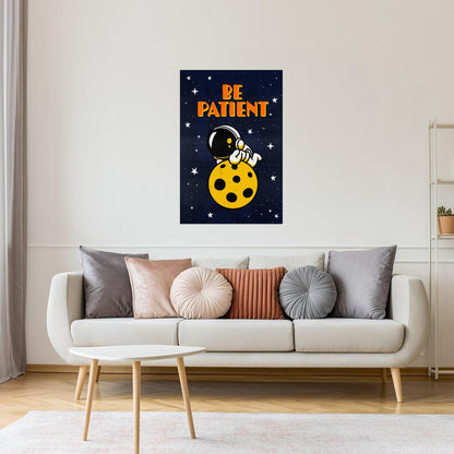 Be Patient | Kids Space Wall Art Astronaut Print Poster