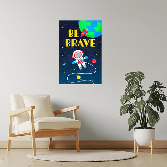 Be Brave | Kids Space Wall Art Galaxy Poster
