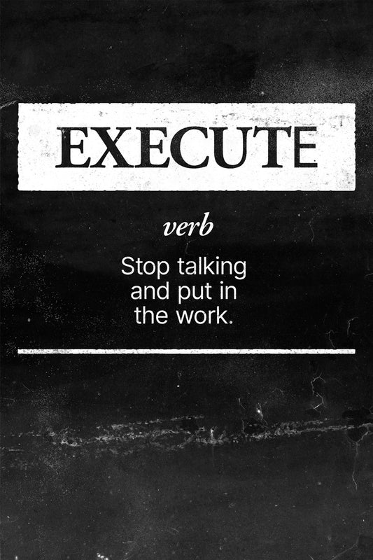 Execute | Black and White Motivational Wall Art Poster