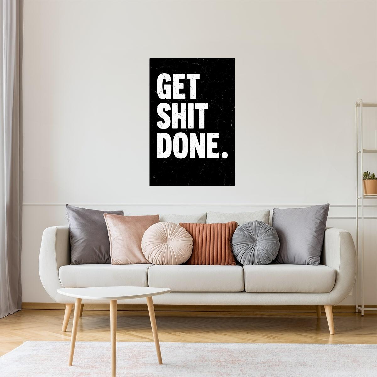 Get Shit Done | Black Motivational Typography Poster