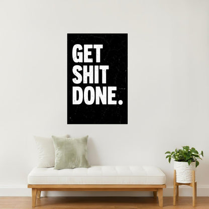 Get Shit Done | Black Motivational Typography Poster