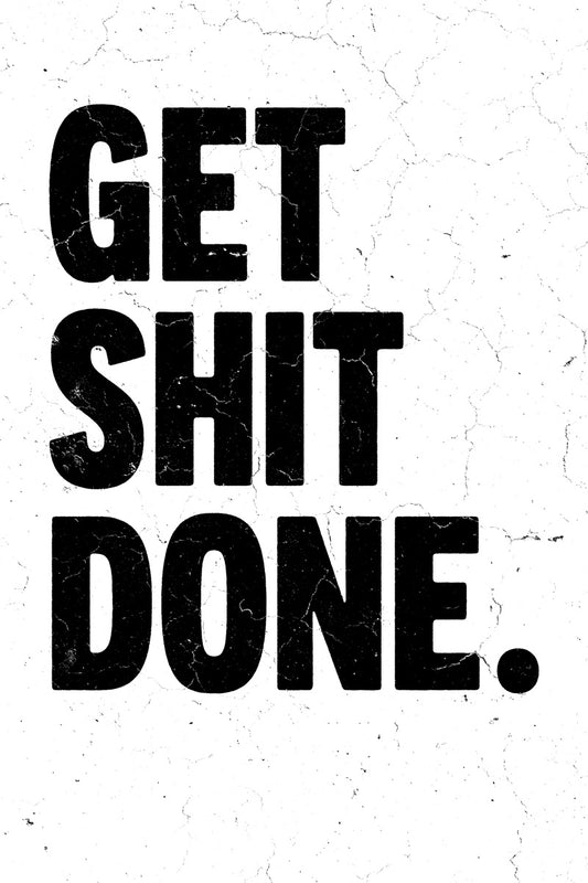 Get Shit Done | White Motivational Typography Poster