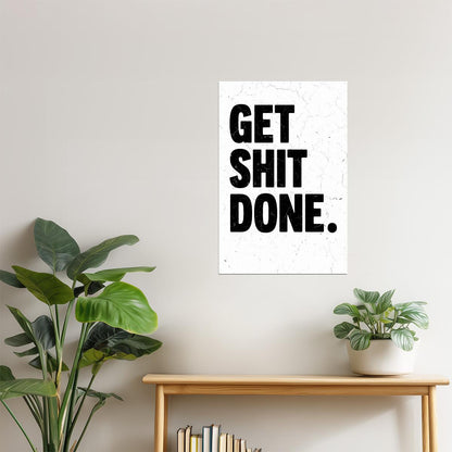 Get Shit Done | White Motivational Typography Poster