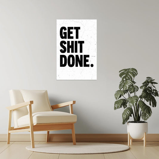 Get Shit Done | White Motivational Typography Poster