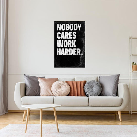 Nobody Cares Work Harder | Black Motivational Typography Poster