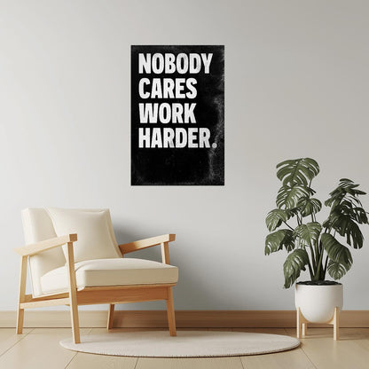 Nobody Cares Work Harder | Black Motivational Typography Poster