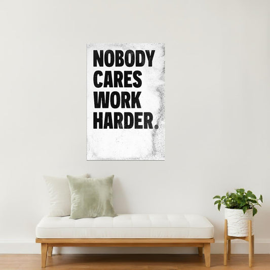 Nobody Cares Work Harder | White Motivational Typography Poster