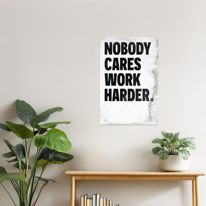 Nobody Cares Work Harder | White Motivational Typography Poster