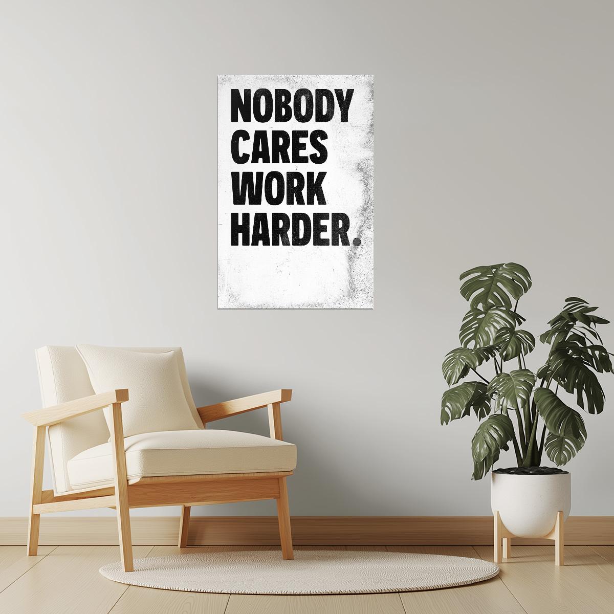 Nobody Cares Work Harder | White Motivational Typography Poster