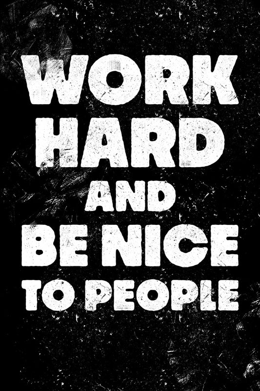 Work Hard and Be Nice to People | Black Motivational Typography Poster