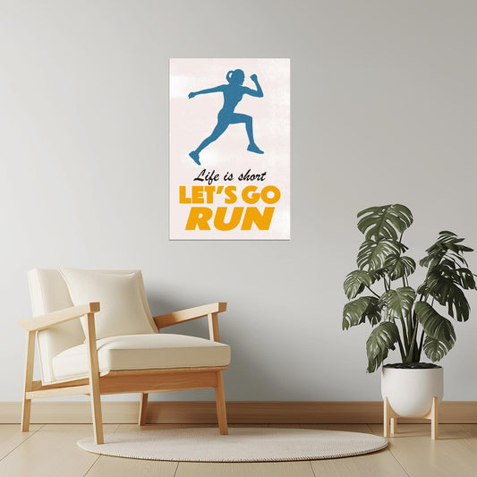 Life Is Short Let’s Go Run | Motivational Fitness Wall Art Poster