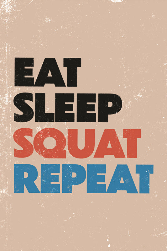 Eat Sleep Squat Repeat | Inspirational Gym Wall Decor Poster