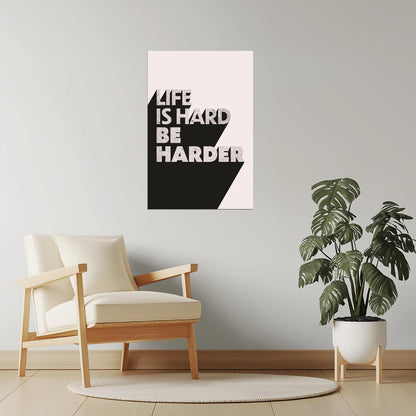 Life Is Hard Be Harder | Workout Motivation Wall Print Poster