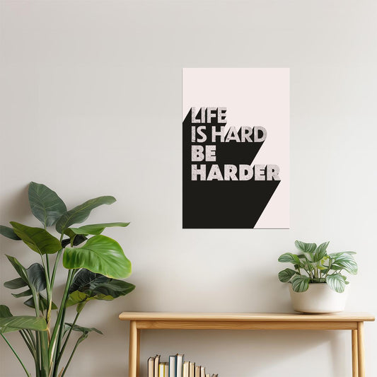 Life Is Hard Be Harder | Workout Motivation Wall Print Poster