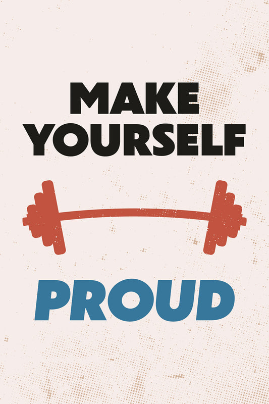 Make Yourself Proud | Motivational Fitness Wall Decor Poster