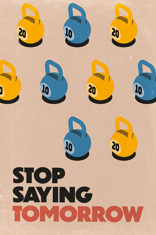 Stop Saying Tomorrow | Workout Motivation Wall Decor Poster