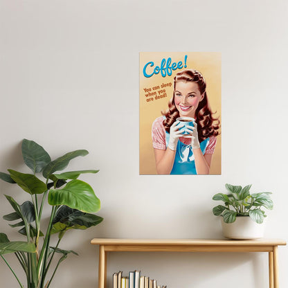 Coffee | You Can Sleep When You’re Dead Funny Retro Wall Art Poster