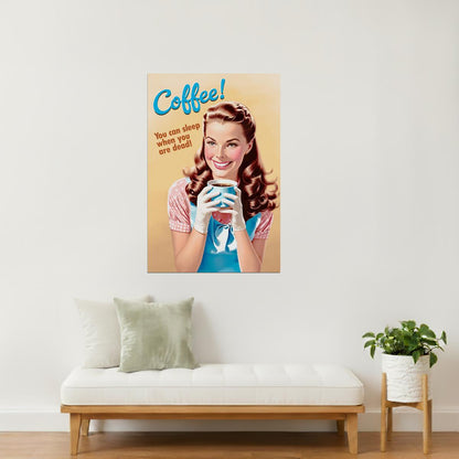 Coffee | You Can Sleep When You’re Dead Funny Retro Wall Art Poster