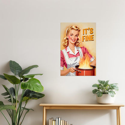 It’s Fine | Funny Retro Housewife Kitchen Wall Art Poster