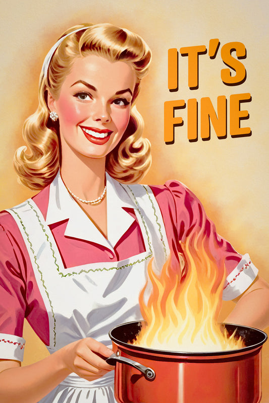 It’s Fine | Funny Retro Housewife Kitchen Wall Art Poster