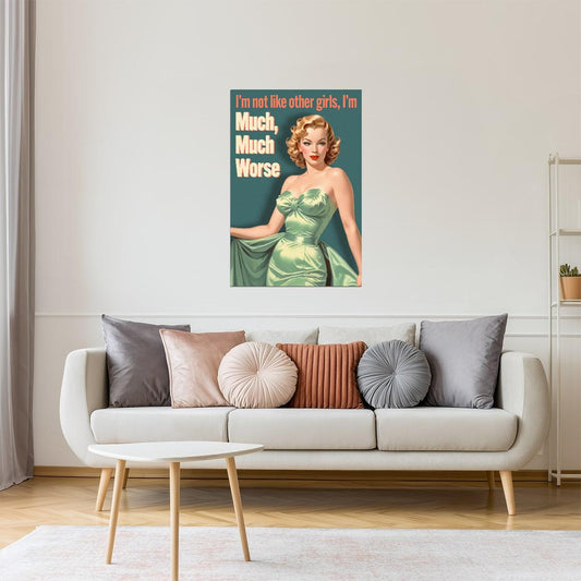 I’m Not Like Other Girls, I’m Much Worse | Playful Retro Pinup Wall Art Poster