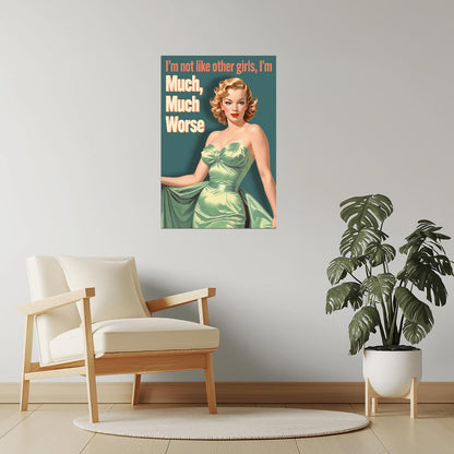 I’m Not Like Other Girls, I’m Much Worse | Playful Retro Pinup Wall Art Poster