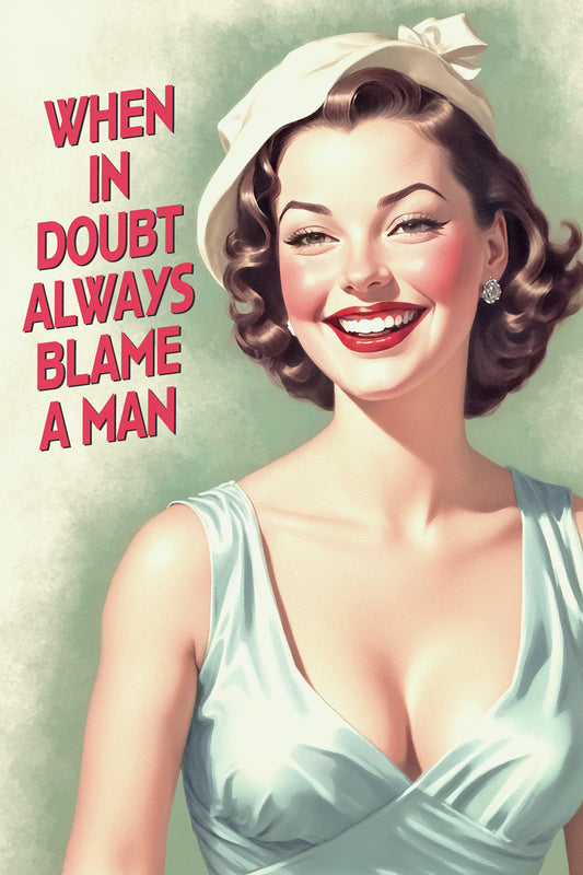 When in Doubt Always Blame a Man | Retro Pinup Wall Art Decor Poster