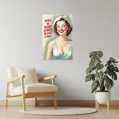 When in Doubt Always Blame a Man | Retro Pinup Wall Art Decor Poster