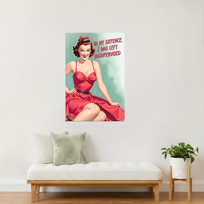 In My Defence I Was Left Unsupervised | Flirty Vintage Pinup Wall Print Poster