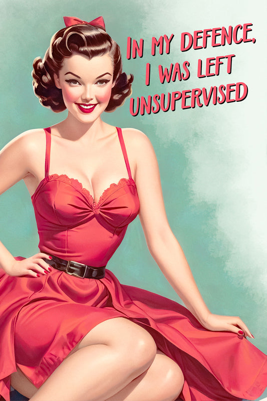 In My Defence I Was Left Unsupervised | Flirty Vintage Pinup Wall Print Poster