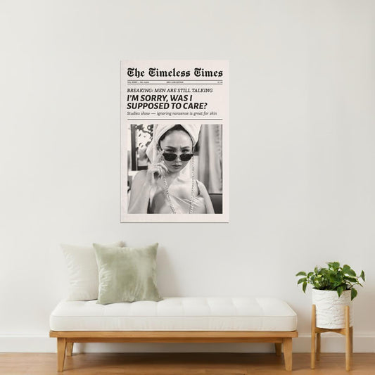 I’m Sorry, Was I Supposed to Care? | Newspaper Quote Print Poster