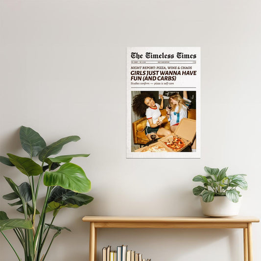 Girls Just Wanna Have Fun | Friendship Newspaper Wall Art Poster