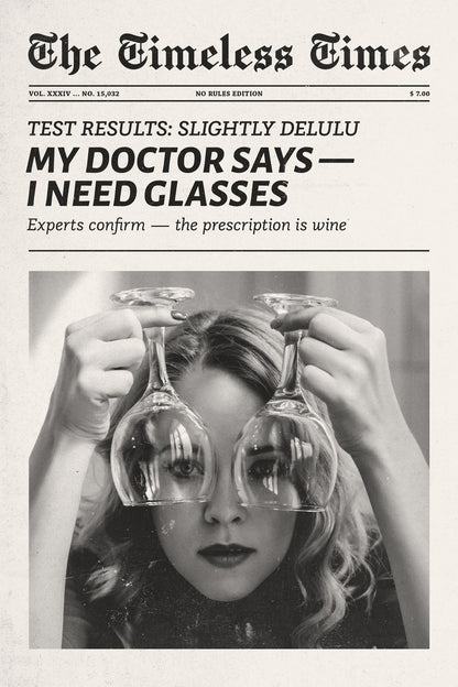 My Doctor Says I Need Glasses | Funny Drinks Newspaper Wall Art Poster