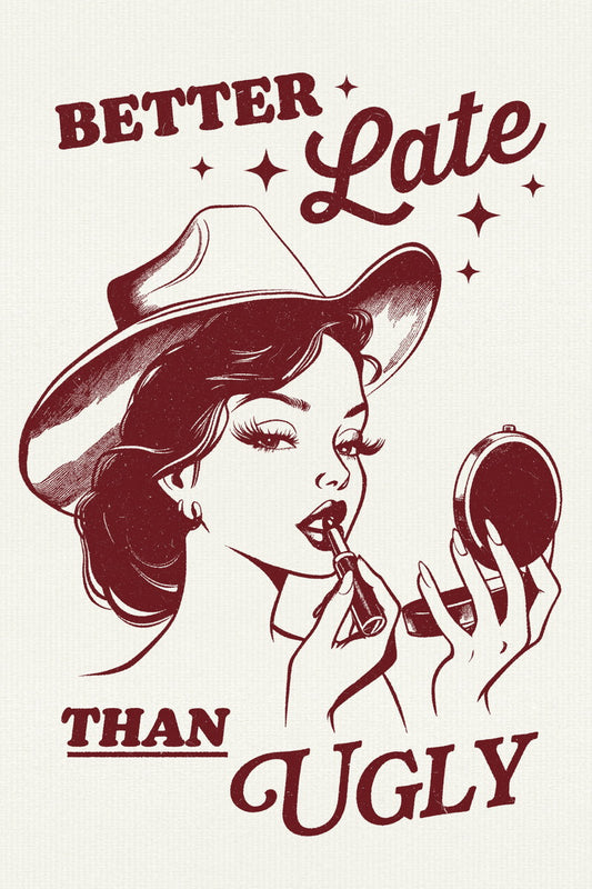 Better Late Than Ugly | Retro Pinup Cowgirl Print Poster