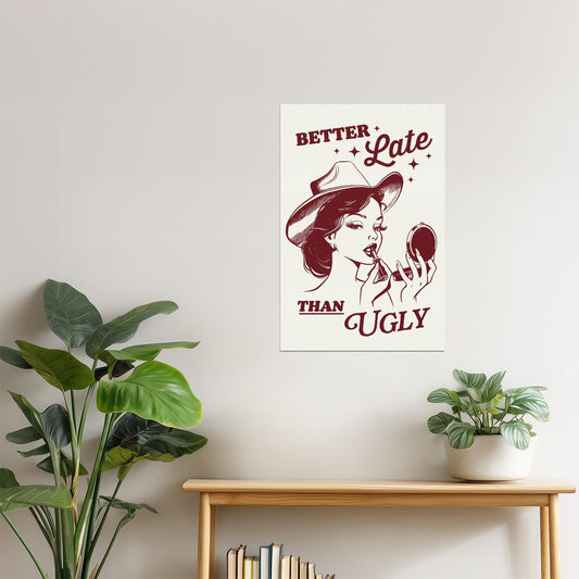 Better Late Than Ugly | Retro Pinup Cowgirl Print Poster